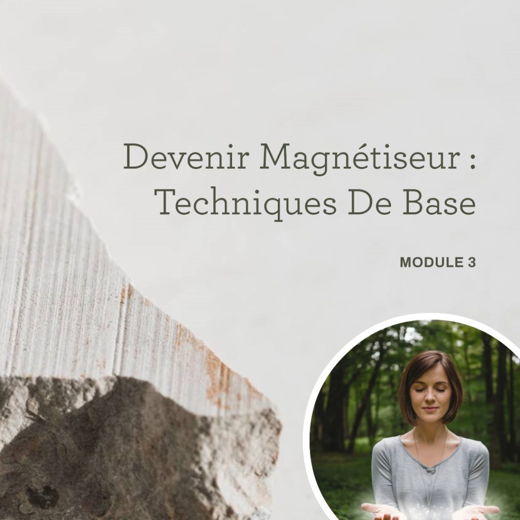 Module 3 : Les techniques de base pour devenir magnétiseur. Ce module se concentre sur les méthodes essentielles, telles que les passes magnétiques, l’imposition des mains et l’équilibrage énergétique, qui constituent les outils principaux du magnétiseur.