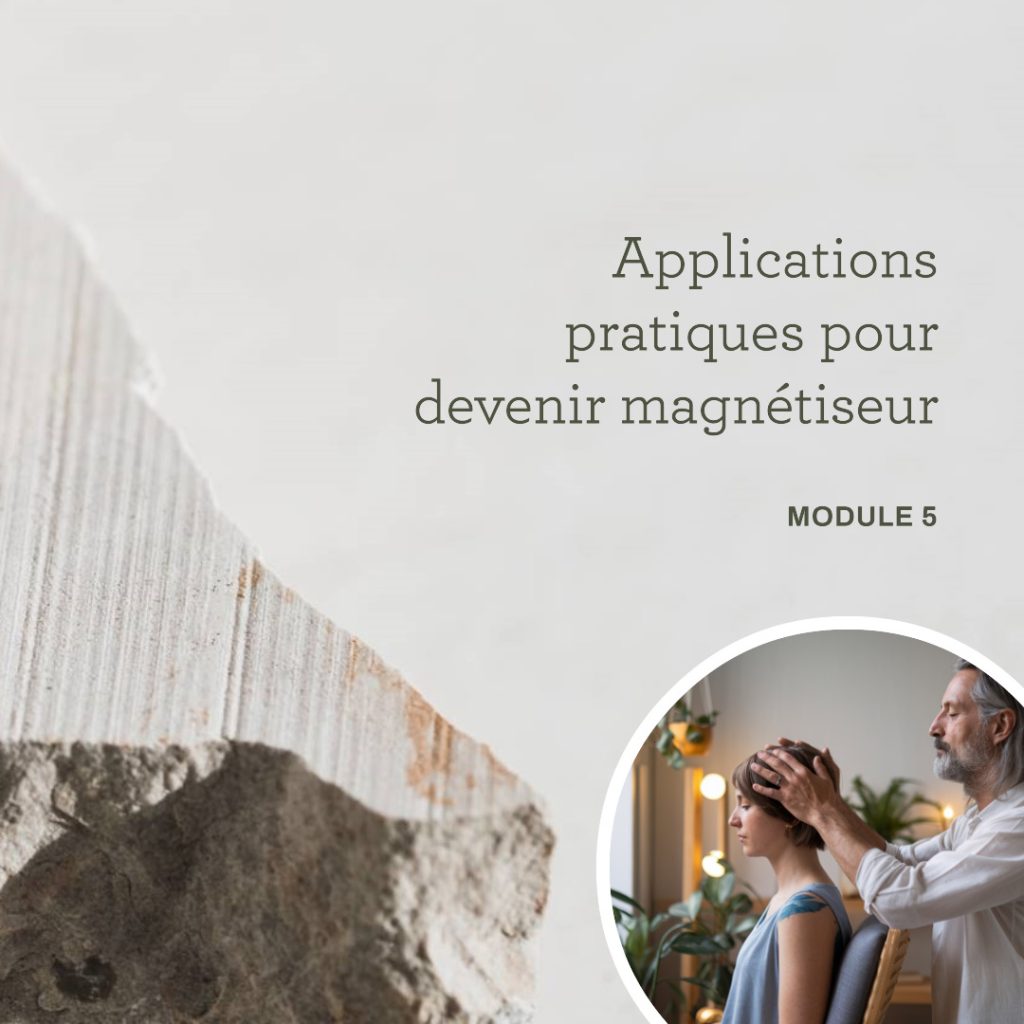 Module 5 : Applications pratiques pour devenir magnétiseur